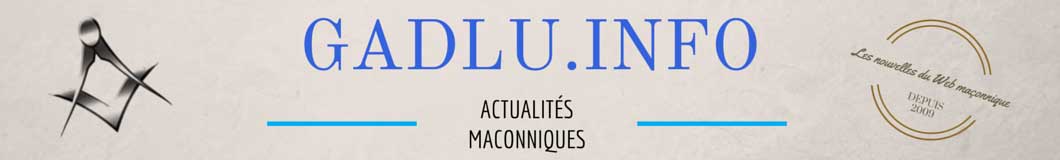 GADLU.INFO – Actualités  Franc-Maçonnerie Web Maçonnique