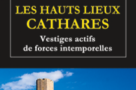 LES HAUTS LIEUX CATHARES – Vestiges actifs de forces intemporelles