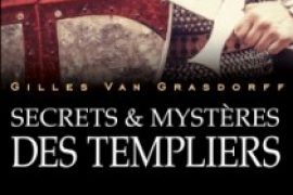 Secrets et mystères des Templiers de Gilles Van Grasdorff