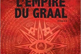 L empire du Graal : La nouvelle aventure d Antoine Marcas : sortie le 18 mai 2016