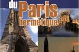 GUIDE DU PARIS HERMETIQUE : Essai sur la logique symbolique des alignements parisiens
