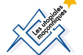 UTOPIALES MAÇONNIQUES 2017 : AFFIRMER UNE HUMANITÉ SOLIDAIRE
