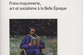 MARCEL SEMBAT : FRANC-MAÇONNERIE, ART ET SOCIALISME À LA BELLE ÉPOQUE