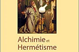 ALCHIMIE ET HERMÉTISME – SCIENCE ET PHILOSOPHIE