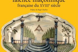 TRÉSORS DE LA FAÏENCE MAÇONNIQUE DU XVIII° SIÈCLE