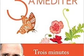 TROIS MINUTES À MÉDITER – CHRISTOPHE ANDRÉ