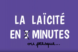 VIDÉO : LA LAÏCITÉ EN 3 MINUTES