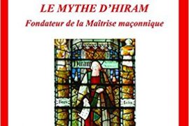 LE MYTHE D’HIRAM FONDATEUR DE LA MAÎTRISE MAÇONNIQUE