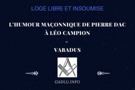 L’HUMOUR MAÇONNIQUE DE PIERRE DAC À LÉO CAMPION – CONTRIBUTION DE VABADUS