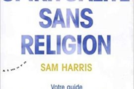 POUR UNE SPIRITUALITE SANS RELIGION – SAM HARRIS