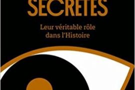 SOCIÉTÉS SECRÈTES : LEUR VÉRITABLE RÔLE DANS L’HISTOIRE