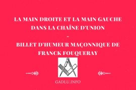 LA MAIN DROITE ET LA MAIN GAUCHE DANS LA CHAÎNE D’UNION – BILLET D’HUMEUR MAÇONNIQUE DE FRANCK FOUQUERAY