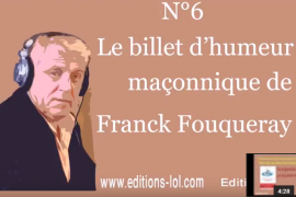 CHERCHER LA LUMIÈRE OU RÉDUIRE SES PARTS D&rsquo;OMBRE – BILLET D&rsquo;HUMEUR MAÇONNIQUE DE FRANCK FOUQUERAY