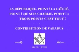 LA RÉPUBLIQUE, POINT ! LA LAÏCTÉ, POINT ! «JE SUIS CHARLIE, POINT ! » TROIS POINTS C’EST TOUT ! – VABADUS