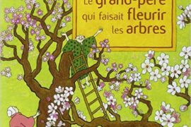 LE GRAND-PÈRE QUI FAISAIT FLEURIR LES ARBRES