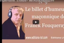 LIBERTÉ ÉGALITÉ FRATERNITÉ…OU SOLIDARITÉ – BILLET D’HUMEUR MAÇONNIQUE DE FRANCK FOUQUERAY