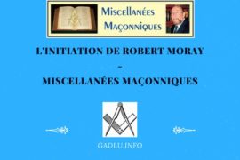 L’INITIATION DE ROBERT MORAY – MISCELLANÉES MAÇONNIQUES