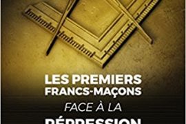 LES PREMIERS FRANCS-MAÇONS FACE A LA RÉPRESSION POLICIÈRE