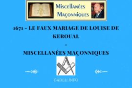 1671 – LE FAUX MARIAGE DE LOUISE DE KEROUAL – MISCELLANÉES MAÇONNIQUES