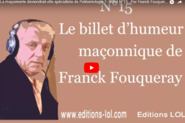 LA MAÇONNERIE DEVIENDRAIT-ELLE SPÉCIALISTE DE PALÉONTOLOGIE – BILLET D’HUMEUR MAÇONNIQUE DE FRANCK FOUQUERAY