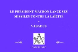 LE PRÉSIDENT MACRON LANCE SES MISSILES CONTRE LA LAÏCITÉ – VABADUS