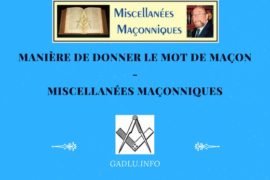 MANIÈRE DE DONNER LE MOT DE MAÇON – MISCELLANÉES MAÇONNIQUES