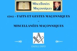 FAITS ET GESTES MAÇONNIQUES – MISCELLANÉES MAÇONNIQUES