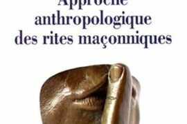 APPROCHE ANTHROPOLOGIQUE DES RITES MAÇONNIQUES