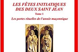 LES FETES INITIATIQUES DES DEUX SAINT JEAN – TOME 1 ET 2