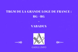 TRGM DE LA GRANDE LOGE DE FRANCE : RG +RG – VABADUS