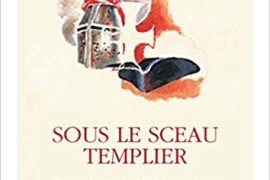 SOUS LE SCEAU TEMPLIER : Chronologie de 1095 à nos jours