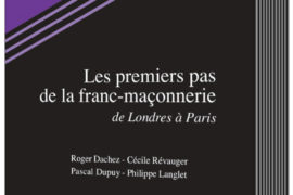 LES PREMIERS PAS DE LA FRANC-MACONNERIE – DE LONDRES A PARIS