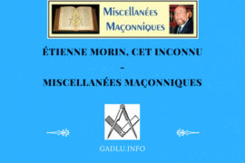 ÉTIENNE MORIN, CET INCONNU – MISCELLANÉES MAÇONNIQUES