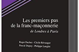 LES PREMIERS PAS DE LA FRANC-MACONNERIE – DE LONDRES A PARIS 