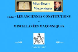 LES ANCIENNES CONSTITUTIONS – MISCELLANÉES MAÇONNIQUES