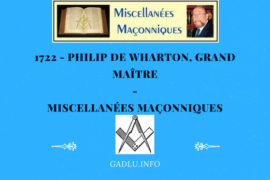PHILIP DE WHARTON, GRAND MAÎTRE – MISCELLANÉES MAÇONNIQUES