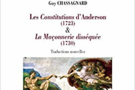 LES CONSTITUTIONS D’ANDERSON (1723) & LA MAÇONNERIE DISSÉQUÉE (1730)