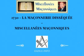 LA MAÇONNERIE DISSÉQUÉE – MISCELLANÉES MAÇONNIQUES