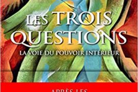 LES 3 QUESTIONS, LA VOIE DU POUVOIR INTERIEUR
