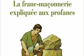 LA FRANC-MAÇONNERIE EXPLIQUÉE AUX PROFANES – PIERRE VAJDA