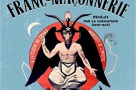 LES MYSTÈRES DE LA FRANC-MAÇONNERIE RÉVÉLÉS PAR LA CARICATURE