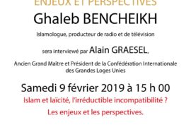 ISLAM ET LAÏCITÉ – LES RENCONTRES ENJEUX ET PERSPECTIVES AVEC GHALEB BENCHEIKH