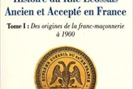 HISTOIRE DU REEAA – TOME 1 – DES ORIGINES DE LA FRANC-MAÇONNERIE A 1900