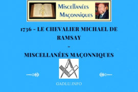 LE CHEVALIER MICHAEL DE RAMSAY – MISCELLANÉES MAÇONNIQUES