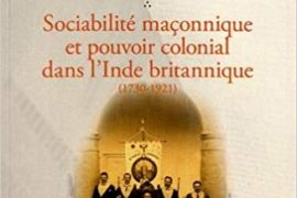 SOCIABILITÉ MAÇONNIQUE ET POUVOIR COLONIAL DANS L’INDE BRITANNIQUE