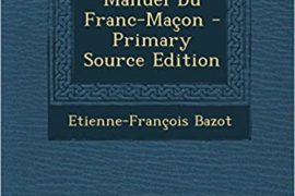 MANUEL DU FRANC-MAÇON – ETIENNE FRANÇOIS BAZO
