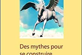 DES MYTHES POUR SE CONSTRUIRE