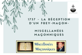 LA RÉCEPTION D’UN FREY-MAÇON – MISCELLANÉES MAÇONNIQUES