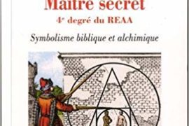 MAÎTRE SECRET, 4È DEGRÉ DU REAA : Symbolique biblique et alchimique