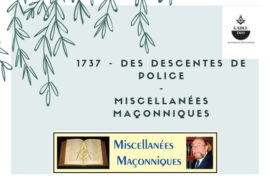 1737 – DES DESCENTES DE POLICE  –  MISCELLANÉES MAÇONNIQUES